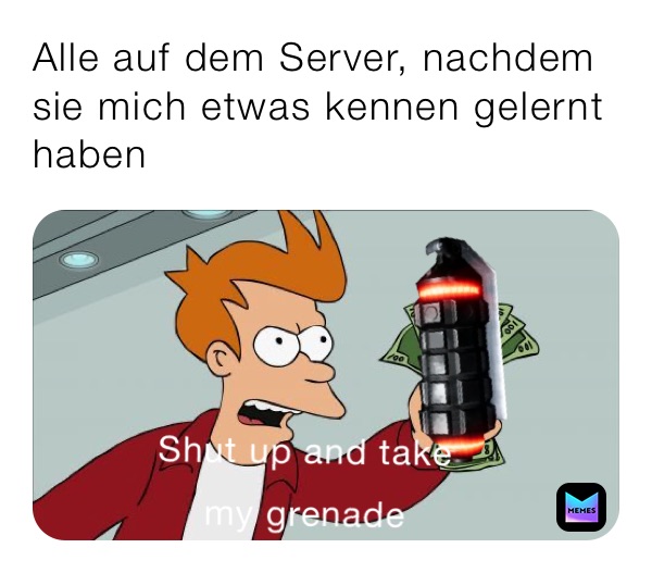 Alle auf dem Server, nachdem sie mich etwas kennen gelernt haben