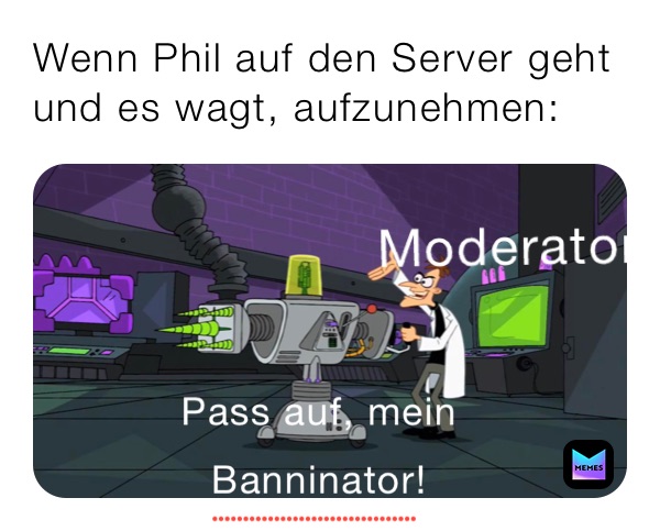 Wenn Phil auf den Server geht und es wagt, aufzunehmen: