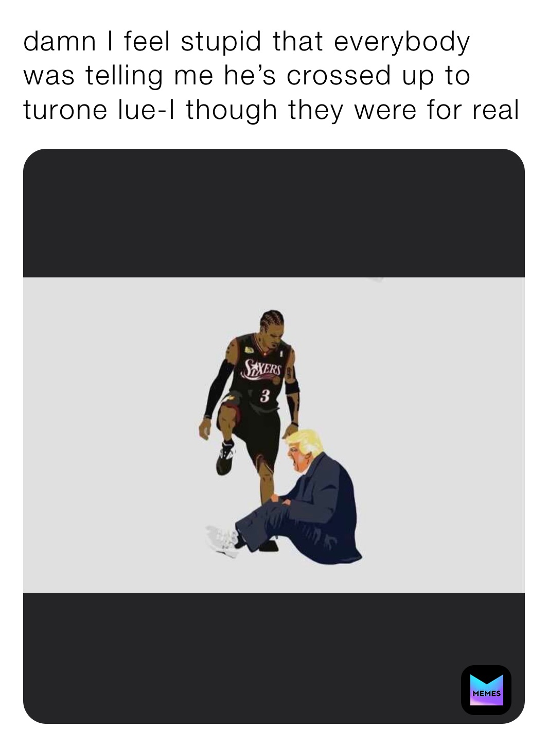 damn I feel stupid that everybody was telling me he’s crossed up to turone lue-I though they were for real