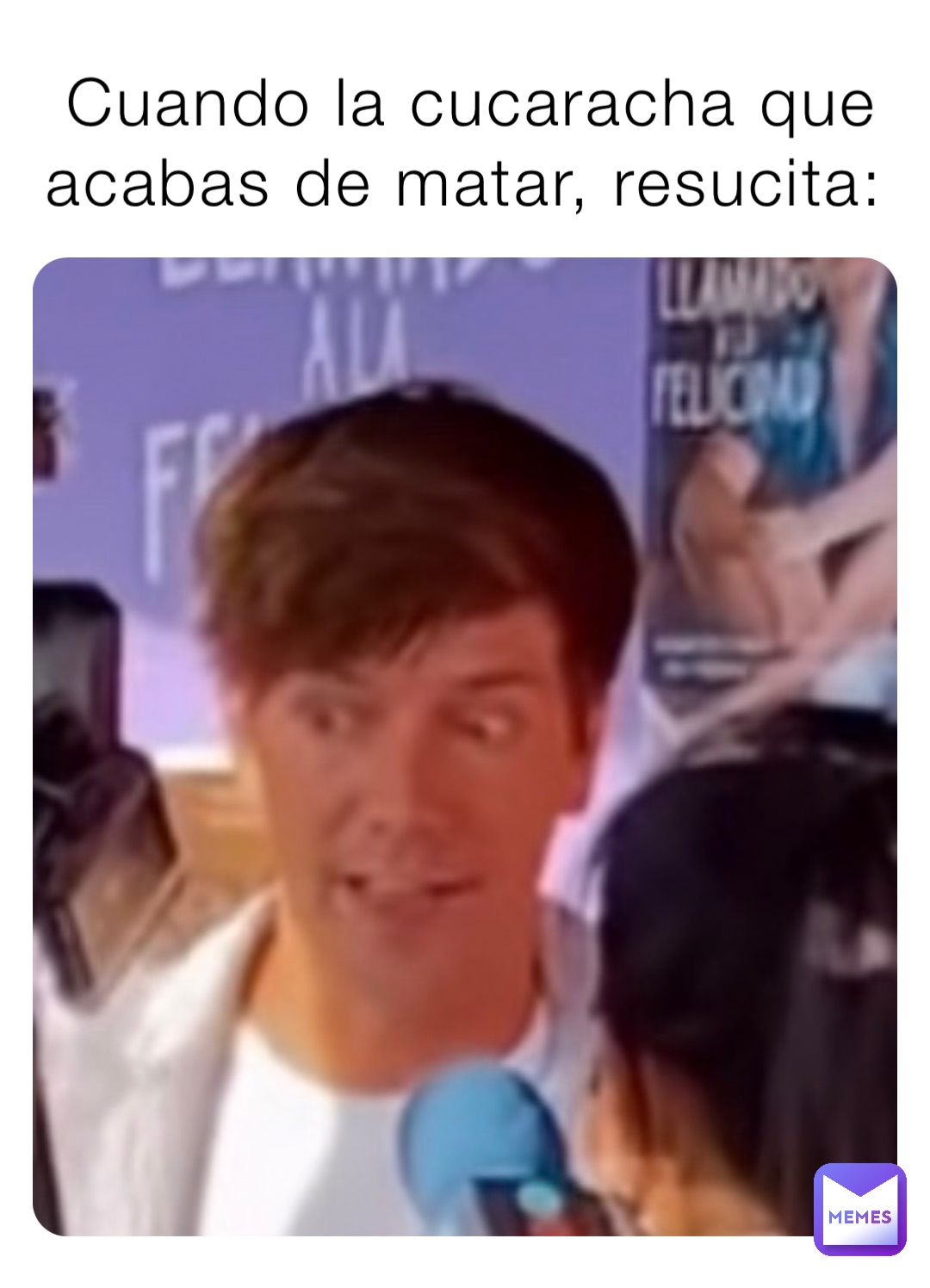 Cuando la cucaracha que acabas de matar, resucita: