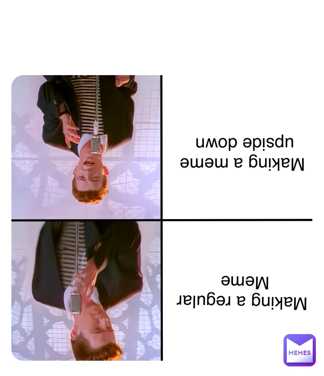 Double tap to edit Making a regular 
meme Making a meme 
upside down Making a regular 
Meme