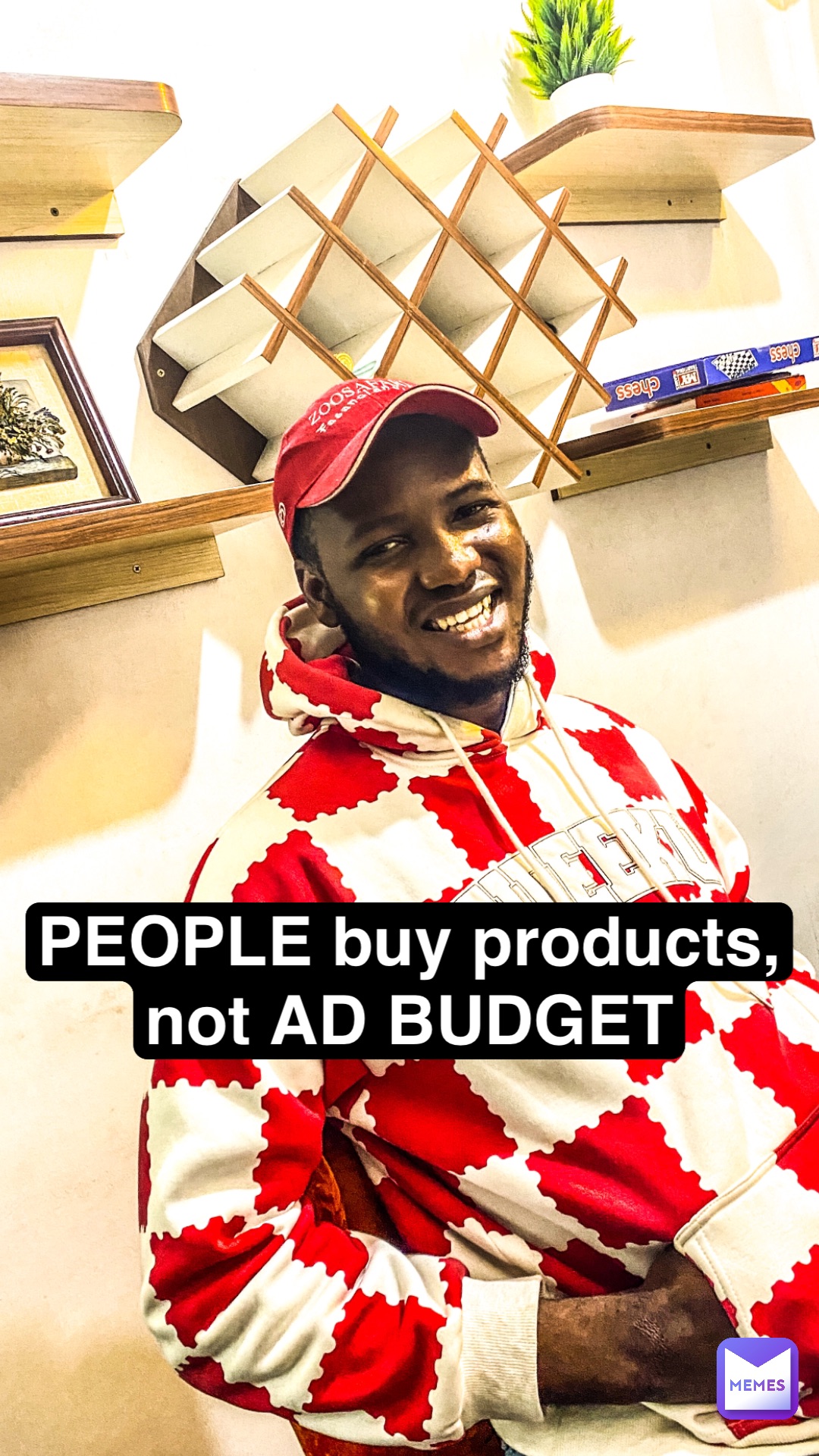 PEOPLE buy products,
not AD BUDGET