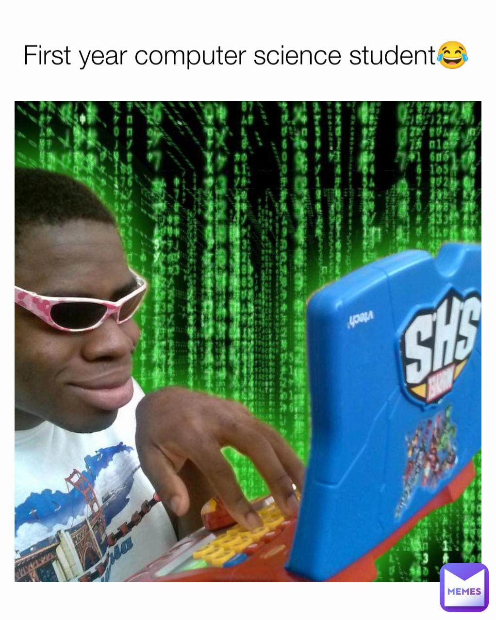 First year computer science student😂
