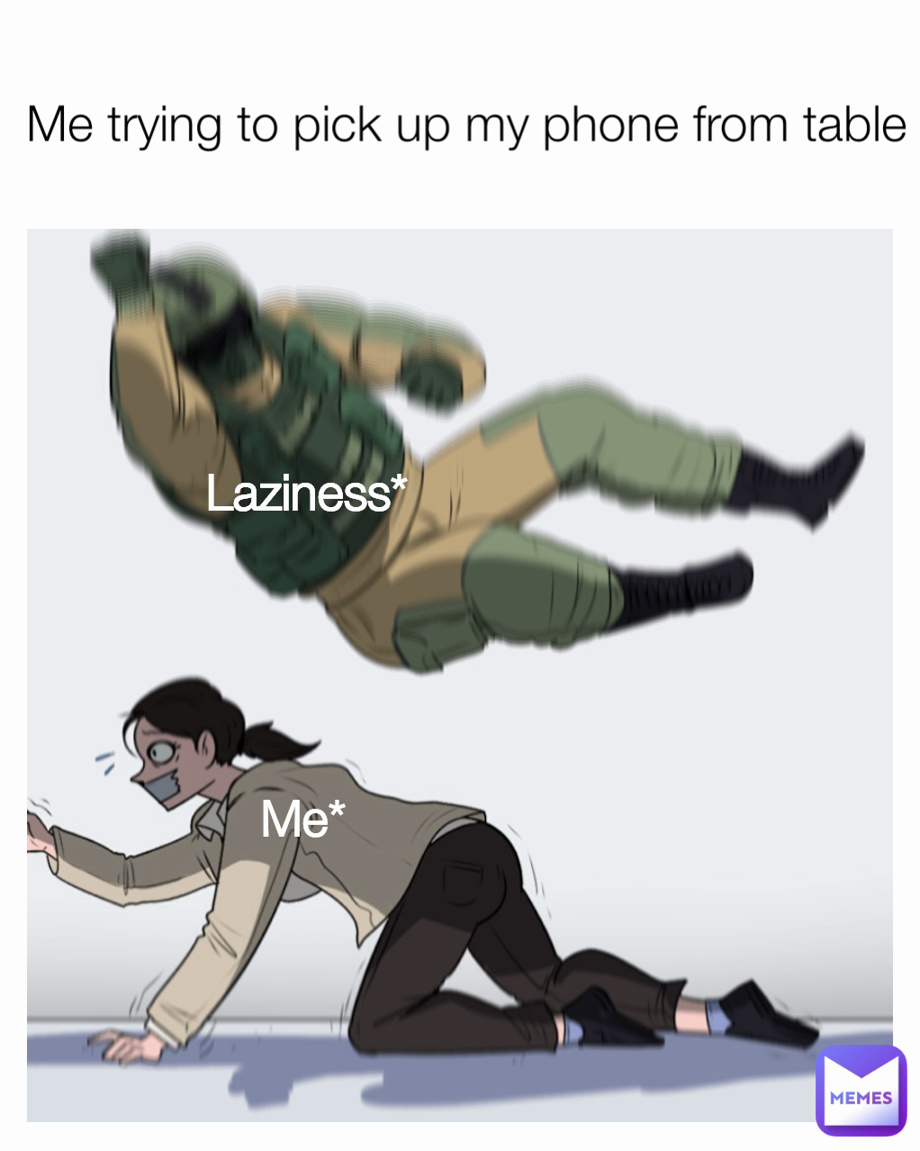 Laziness* Me* Me trying to pick up my phone from table