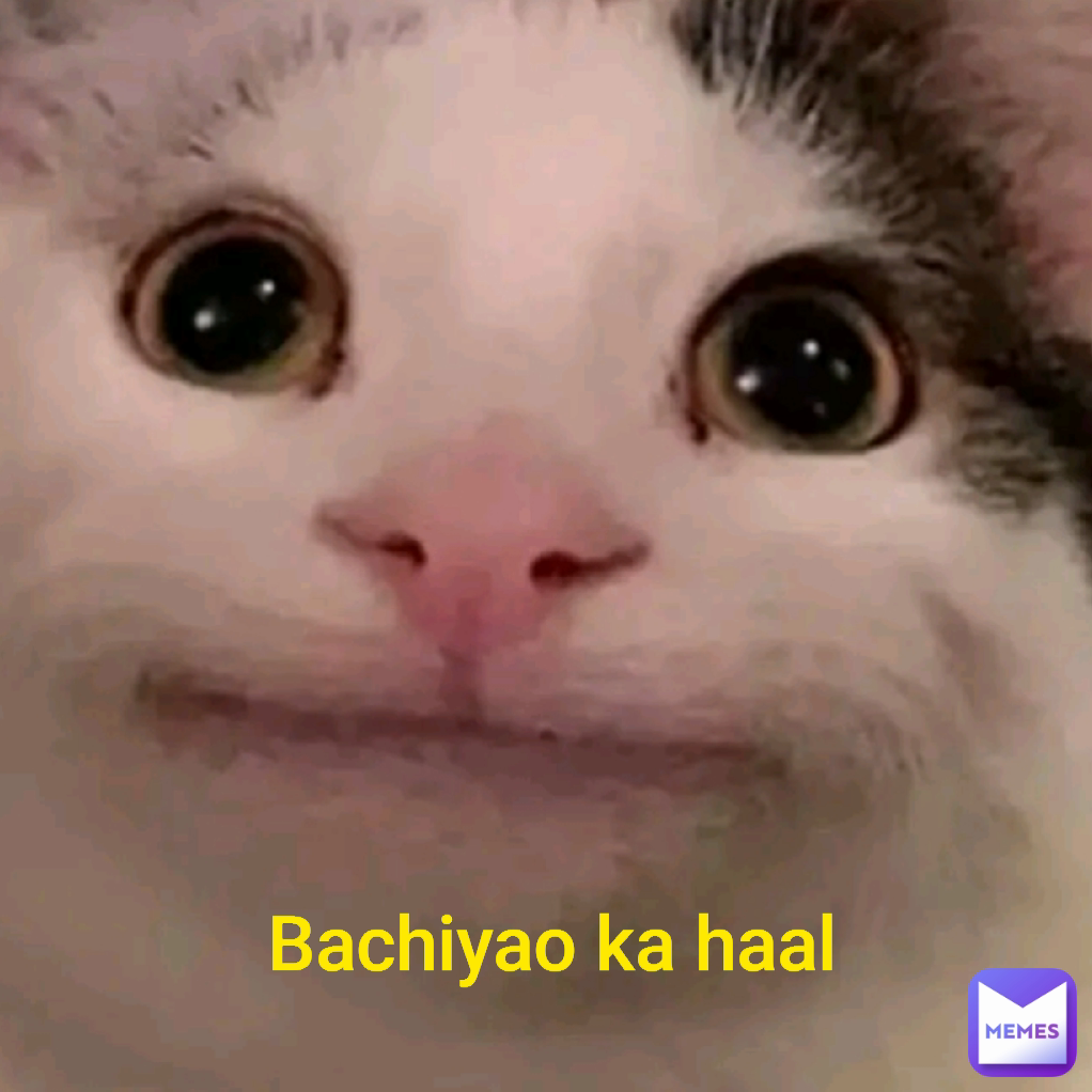 Bachiyao ka haal