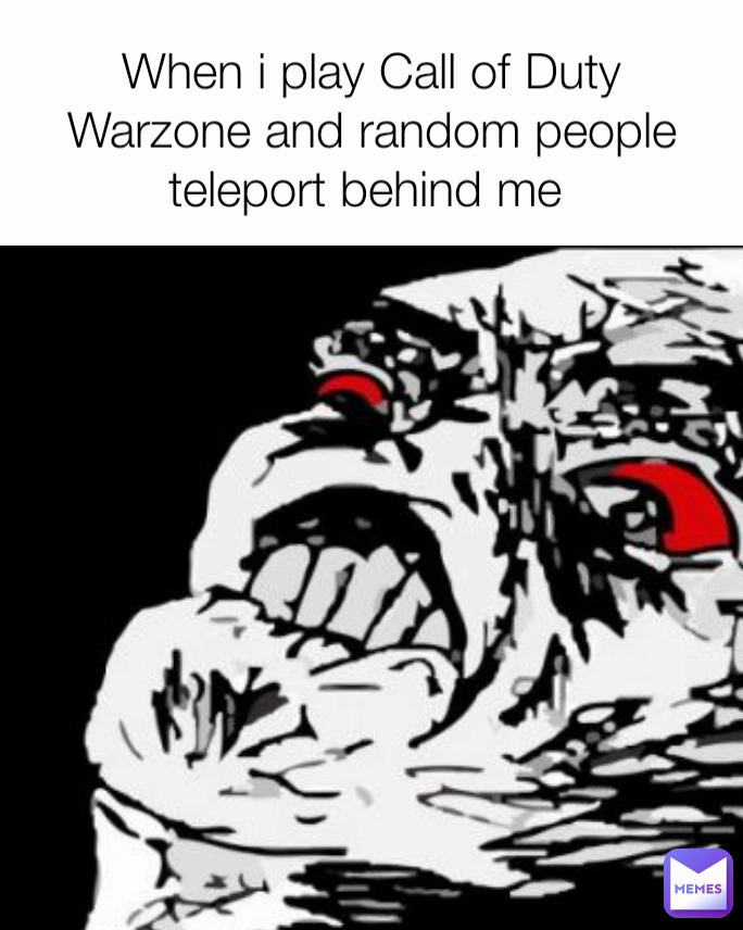 When i play Call of Duty Warzone and random people teleport behind me 