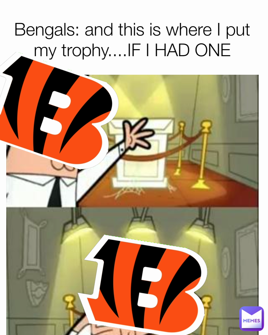 Bengals: and this is where I put my trophy....IF I HAD ONE