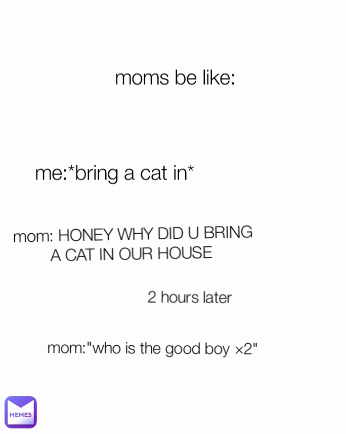 mom-who-is-the-good-boy-2-2-hours-later-mom-honey-why-did-u-bring-a