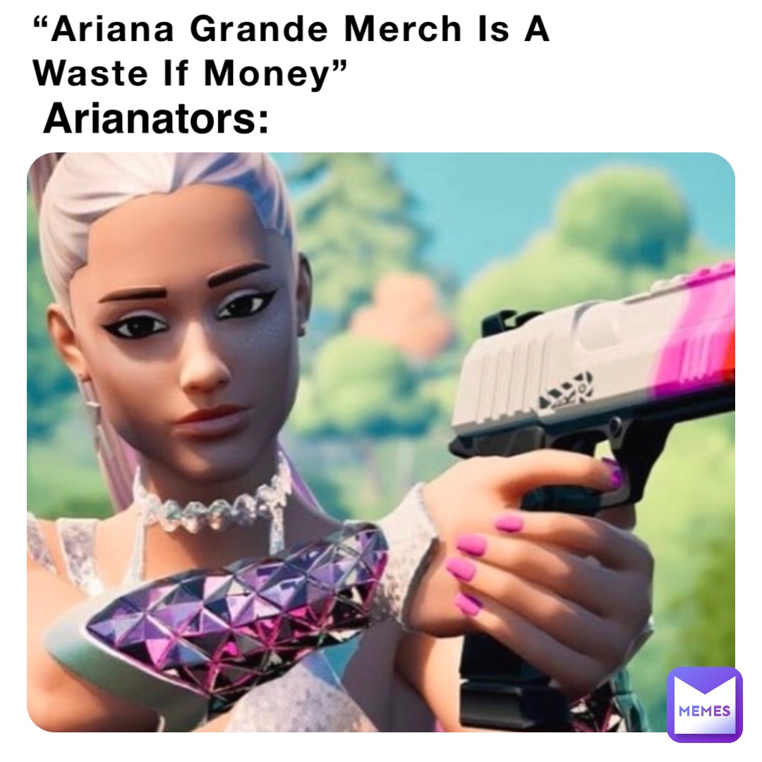 “Ariana Grande Merch Is A Waste If Money” Arianators: