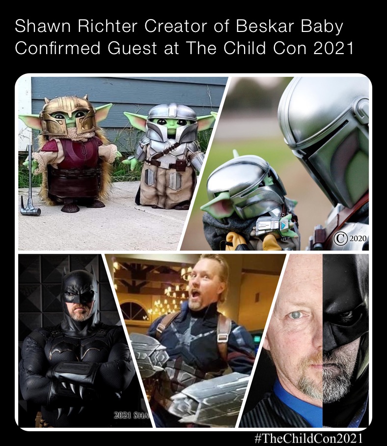 Shawn Richter Creator of Beskar Baby Confirmed Guest at The Child Con 2021