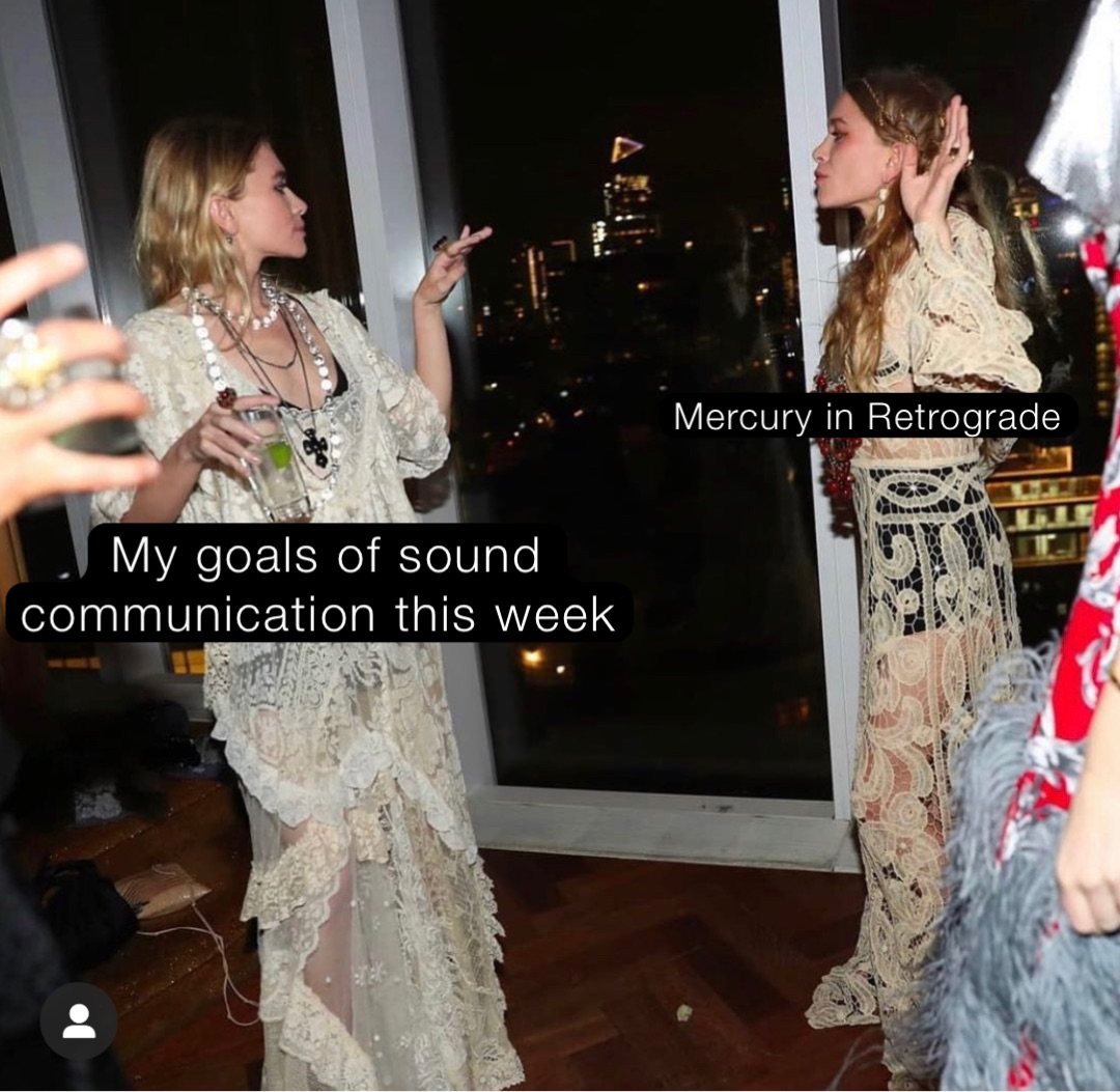 My goals of sound communication this week Mercury in Retrograde