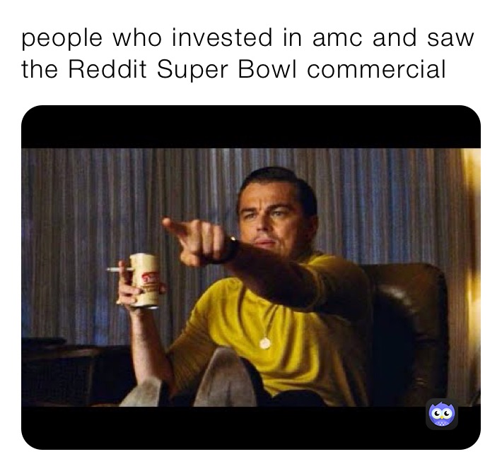 people who invested in amc and saw the Reddit Super Bowl commercial 