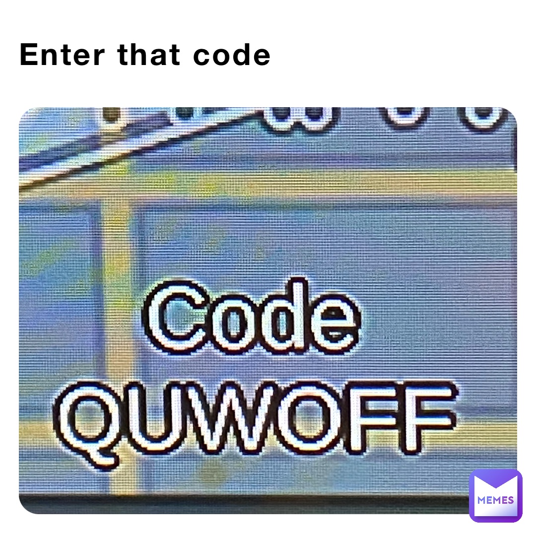 Enter that code