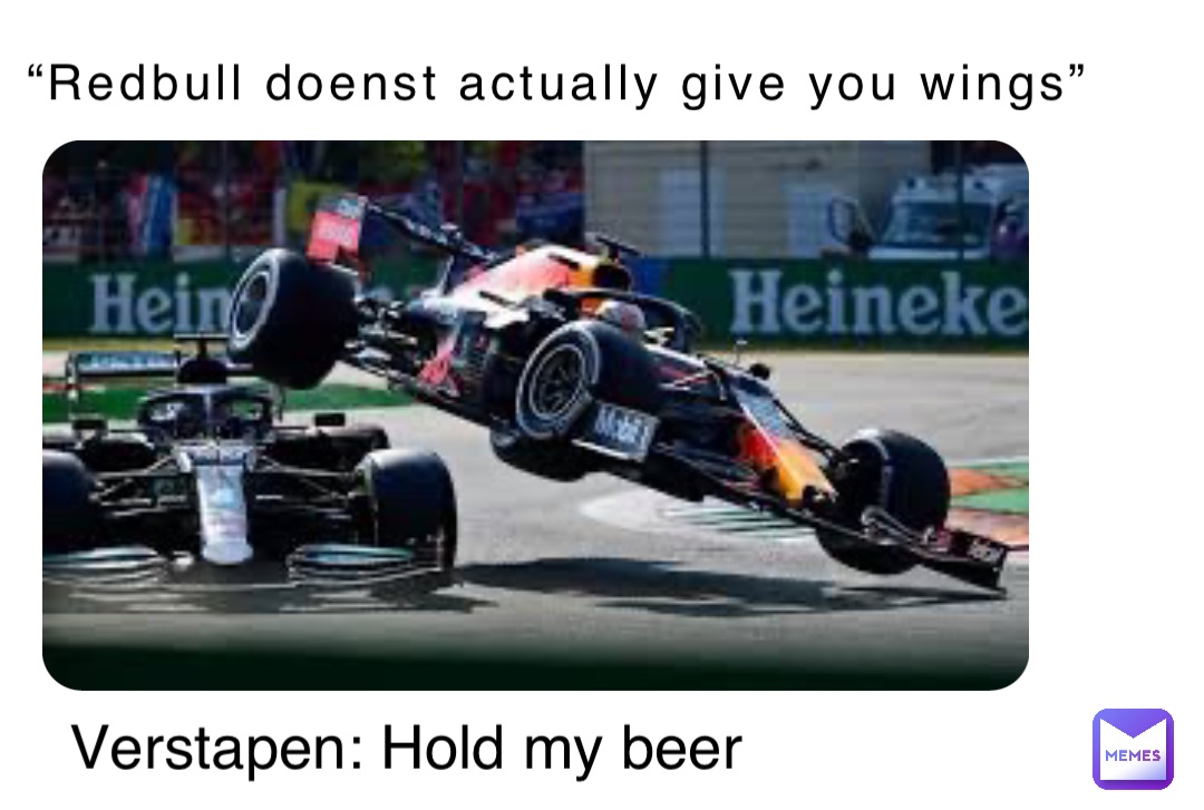 “Redbull doenst actually give you wings” Verstapen: Hold my beer