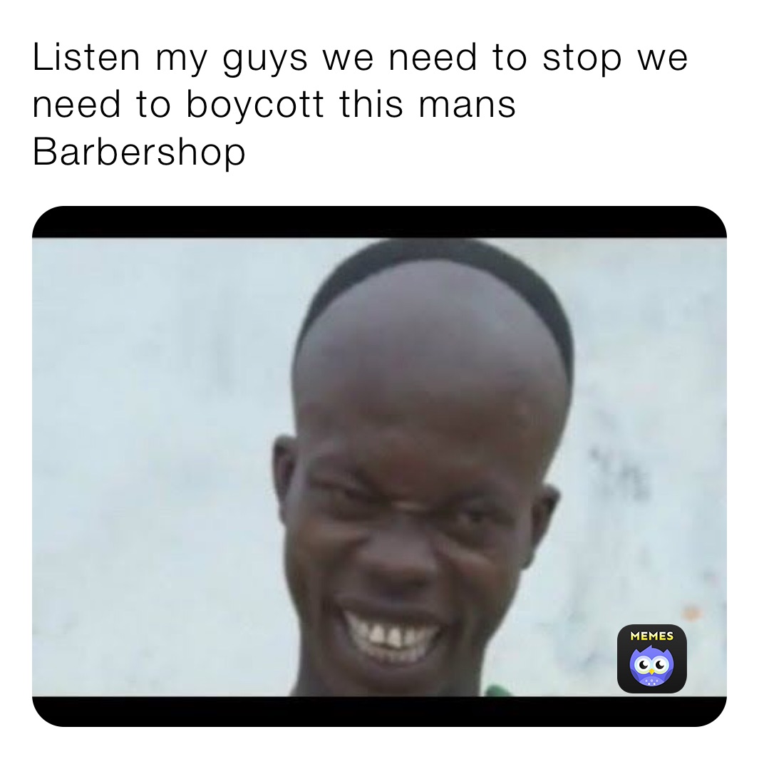 Listen my guys we need to stop we need to boycott this mans Barbershop ￼￼