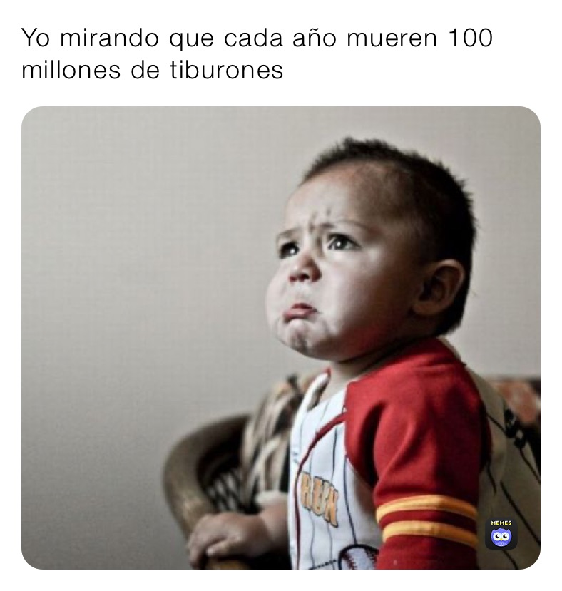 Yo mirando que cada año mueren 100 millones de tiburones 