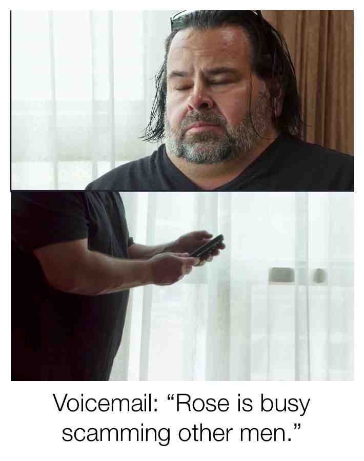 Rewatching this episode... Rose how many times did he call you? #90dayfiance #beforethe90days #biged #rose # 90dayfinacememe