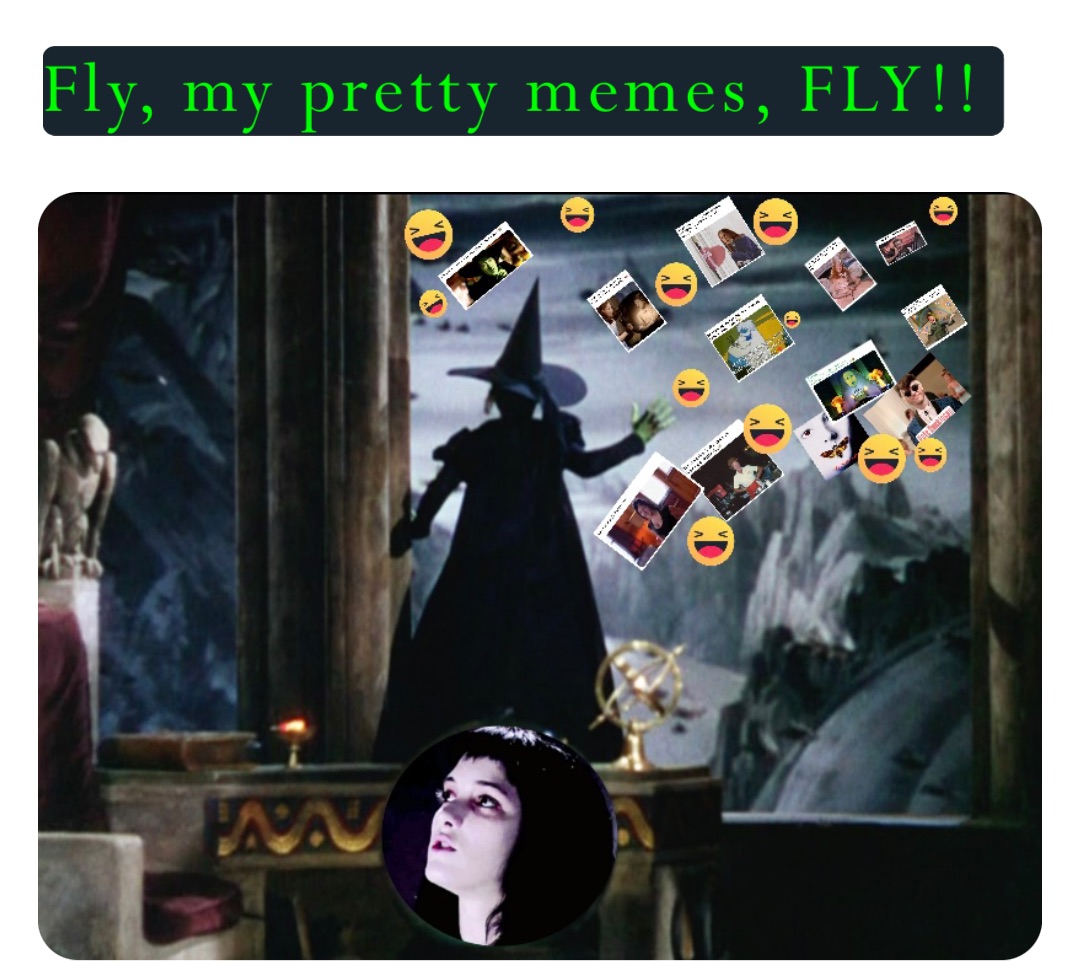 Fly, my pretty memes, FLY!!