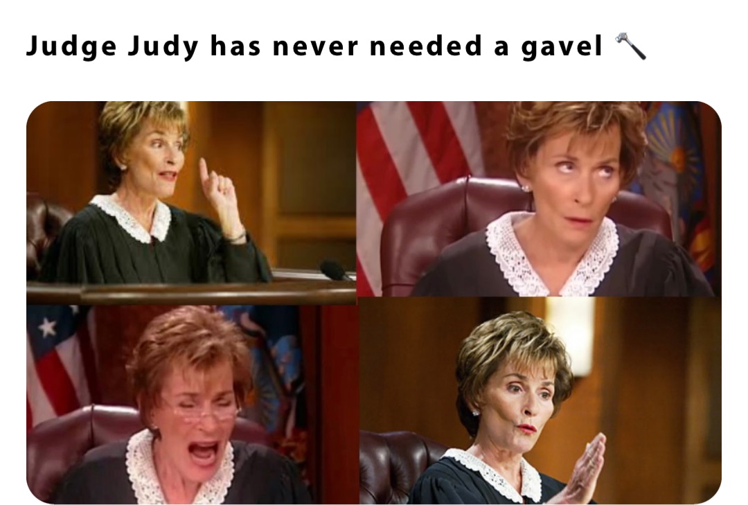 Judge Judy has never needed a gavel 🔨 nikkis_mom8 Memes