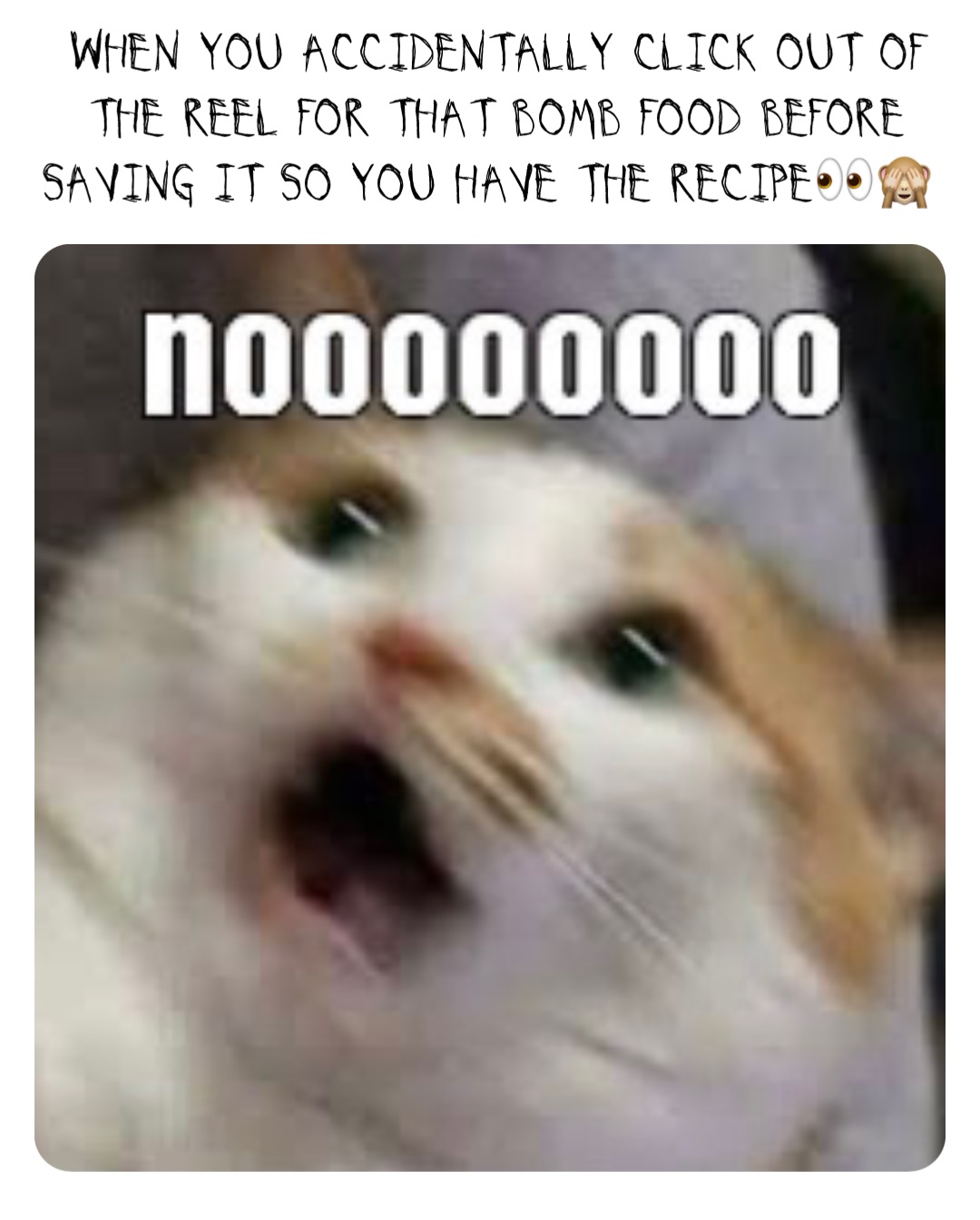 When you accidentally click out of the reel for that bomb food before saving it so you have the recipe👀🙈