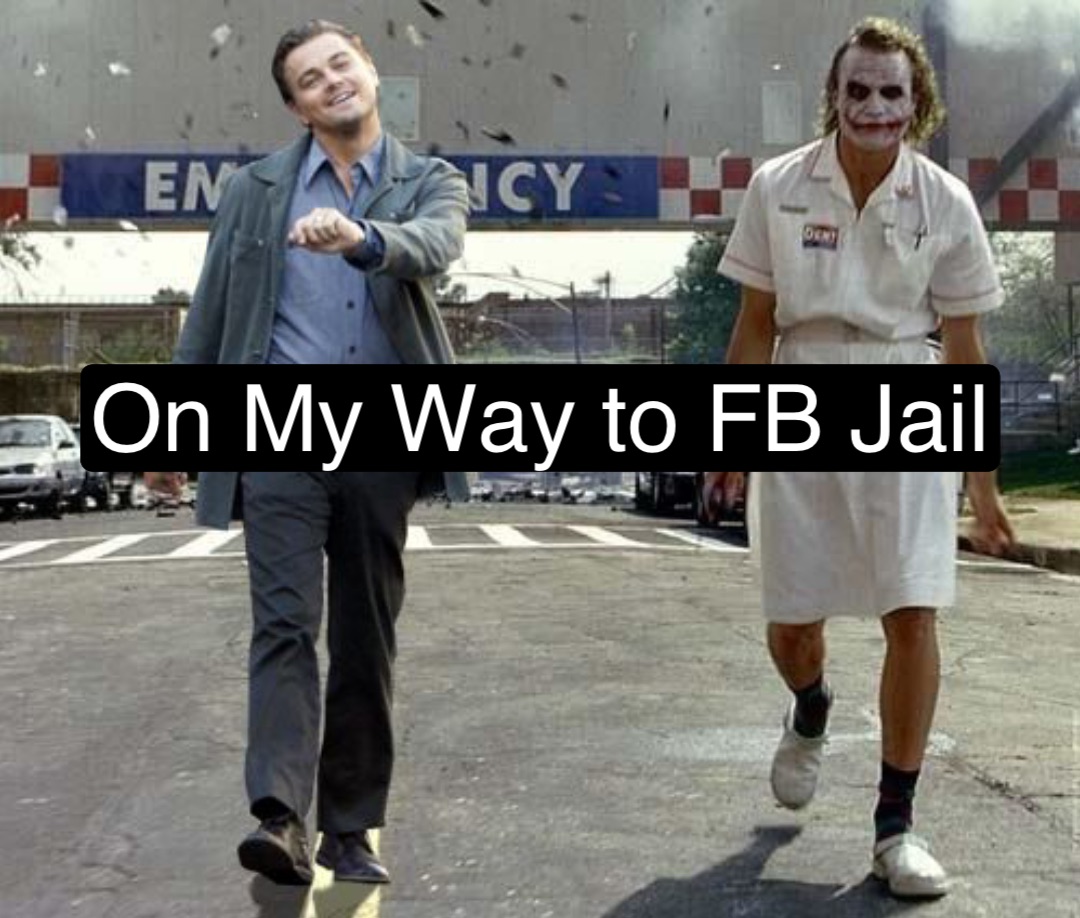 On My Way to FB Jail