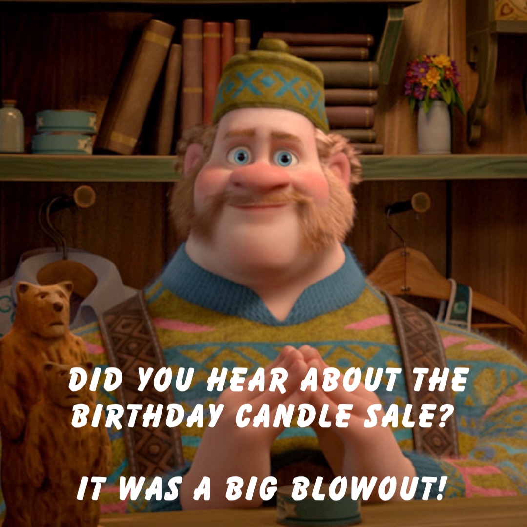 Did you hear about the birthday candle sale?

It was a big blowout!