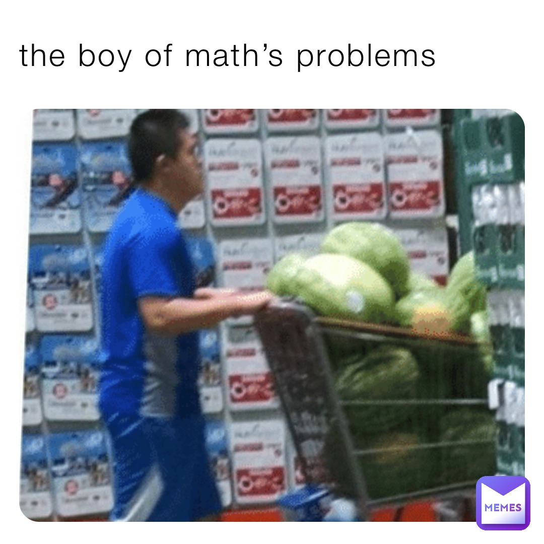 the boy of math’s problems