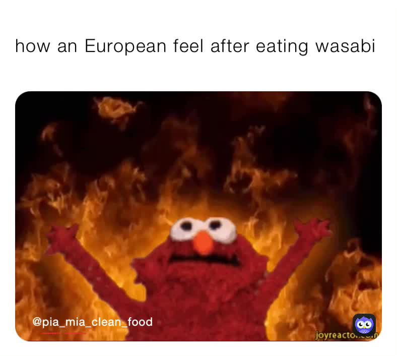 how an European feel after eating wasabi marlenaii Memes