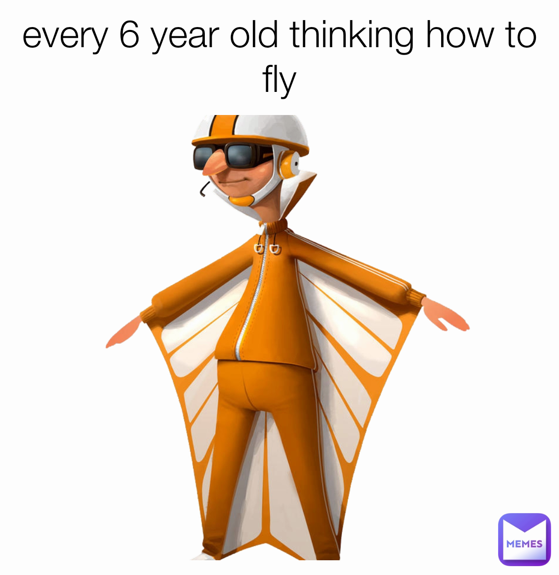 every 6 year old thinking how to fly
