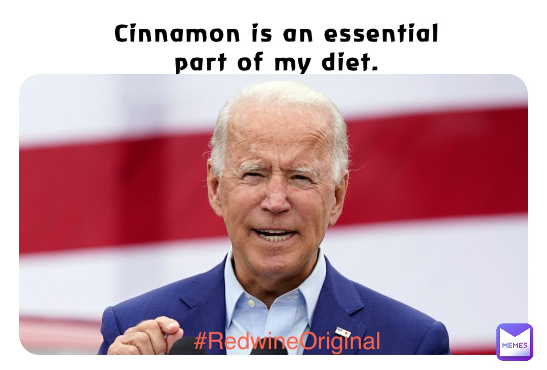 Cinnamon is an essential
part of my diet. #RedwineOriginal