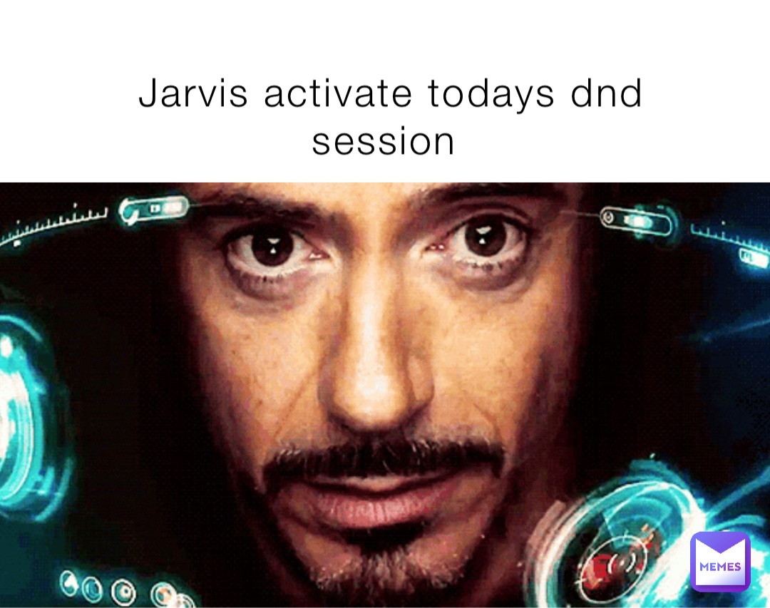 Jarvis activate todays dnd session