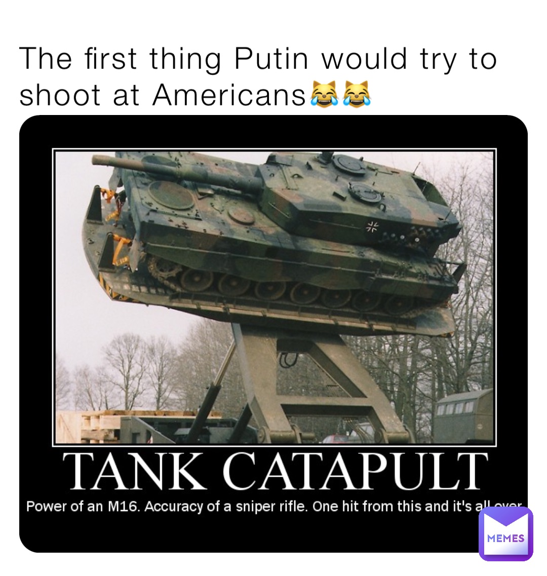 The first thing Putin would try to shoot at Americans😹😹