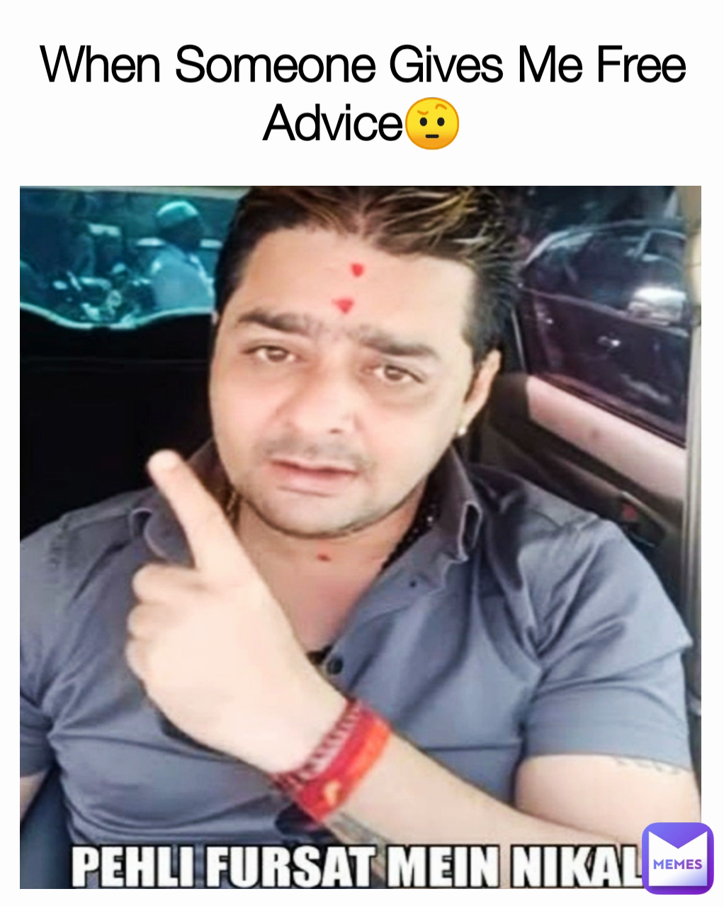 When Someone Gives Me Free Advice🤨