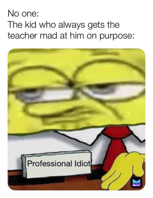 This is so true! #school #schoolmemes #schoolmeme #spongebob #spongebobmemes #goodmemes #dankmemes #juicymemes #teachermemes #teachers #teacher