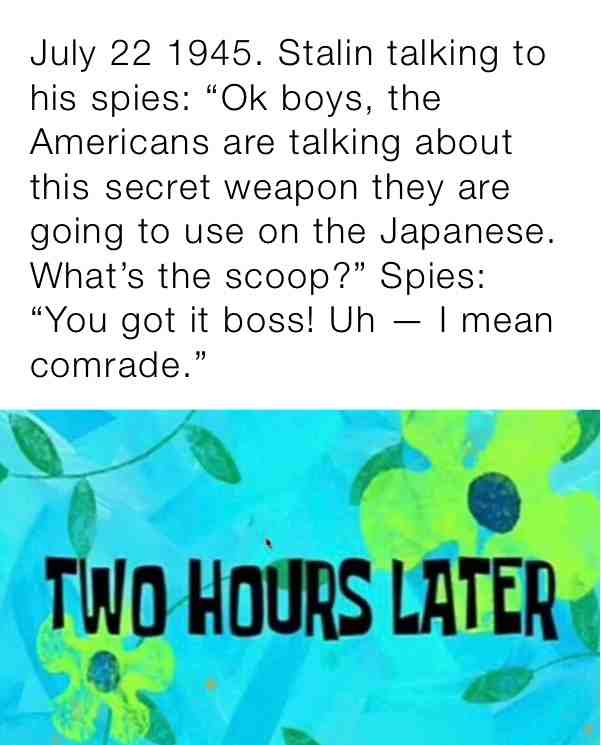 This is a pretty dang ambitious idea that I’ve been planning to do and it is to make a meme comic about Stalin that is based on a historical event and it’s about how Stalin found out about how the United States is building an atomic bomb, twice! This was also a pretty interesting point in history because I see this moment as the beginning of the Cold War. This is part one of what will be a two or three part story! #memecomic #historymemes #sovietmemes #hacker #stalin #worldwar2 #wwii #ww2 #coldwar #russia #atomic