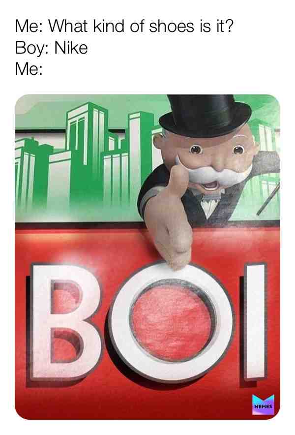 Boii \ud83d\ude02 
.
.
.
.
 #memes  #funny  #boi  #nike