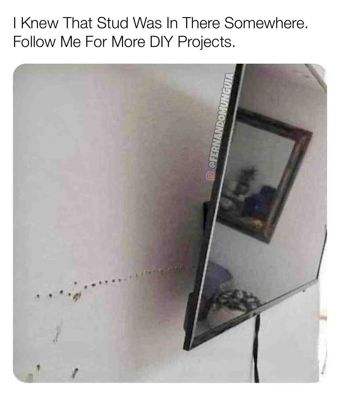 I Knew That Stud Was In There Somewhere. Follow Me For More DIY Projects. 😂 #TeamNando #TeamMunguia #FollowMe #DIY #Projects #TV #Stud