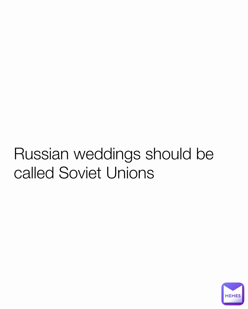 Russian weddings should be called Soviet Unions