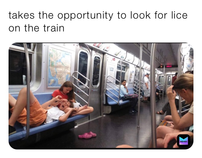 takes the opportunity to look for lice on the train