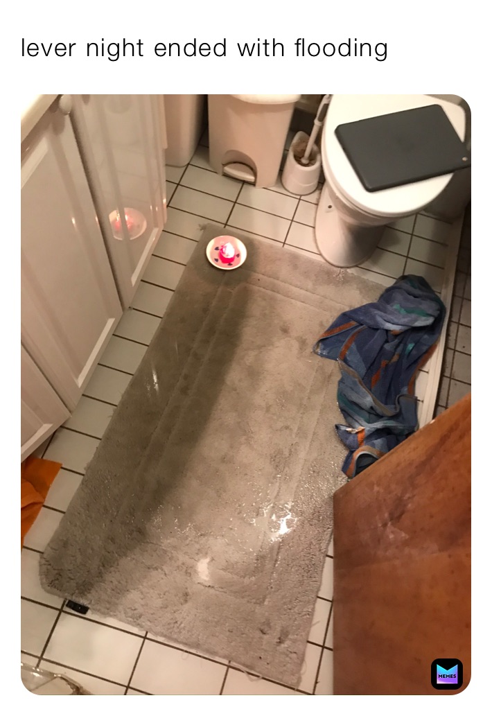 lever night ended with flooding