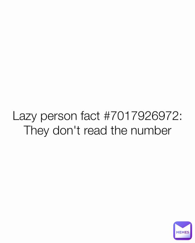 lazy-person-fact-7017926972-they-don-t-read-the-number-furqan3082