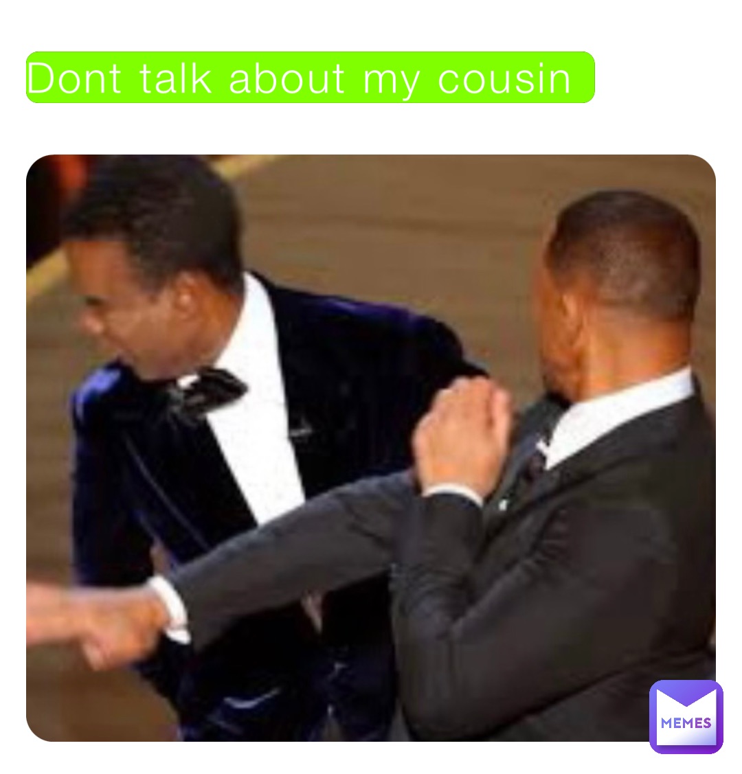 Dont talk about my cousin