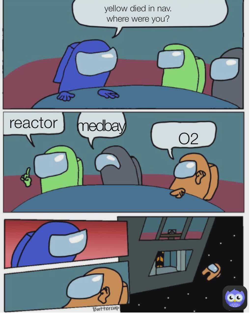 medbay O2 reactor yellow died in nav. where were you?