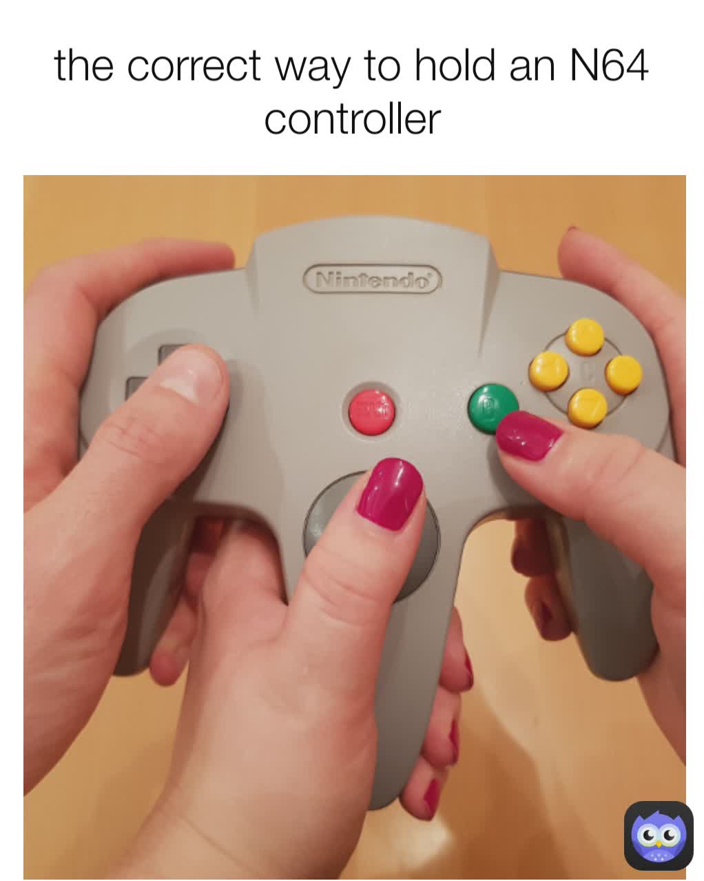 the correct way to hold an N64 controller