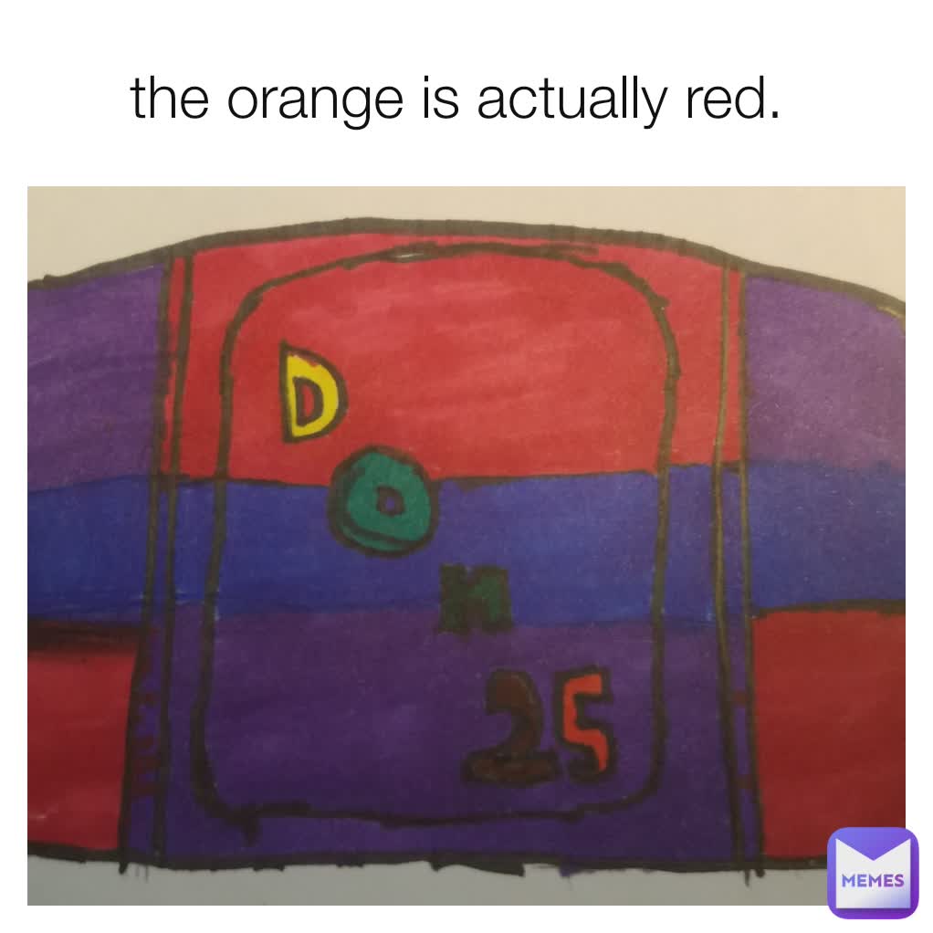 the orange is actually red. 