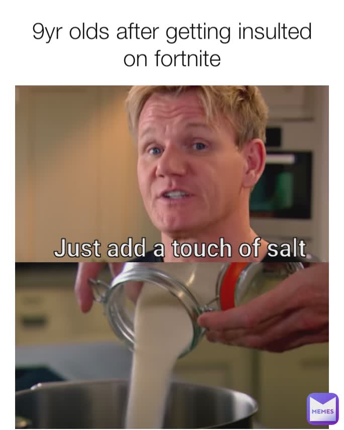 9yr olds after getting insulted on fortnite