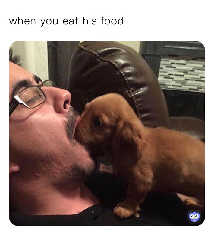when you eat his food