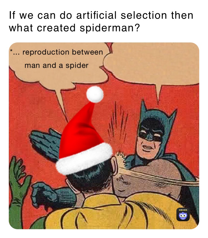 If we can do artificial selection then what created spiderman?