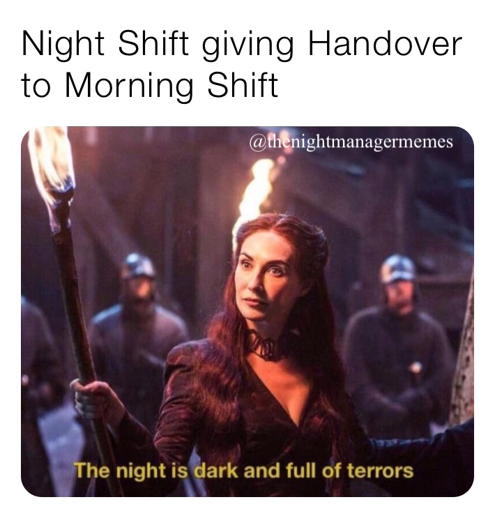 Night Shift giving Handover to Morning Shift | @nightmanagermemes | Memes