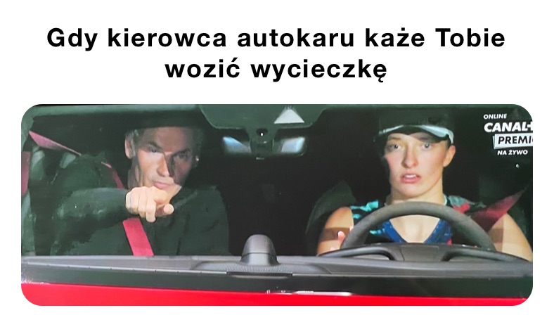 Gdy Kierowca Autokaru Każe Tobie Wozić Wycieczkę Kosciak1 Memes 4990